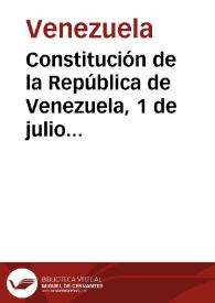 Constitución de la República de Venezuela, 1 de julio de 1925 | Biblioteca Virtual Miguel de Cervantes