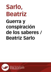 Guerra y conspiración de los saberes / Beatriz Sarlo | Biblioteca Virtual Miguel de Cervantes