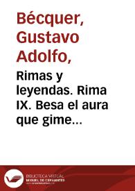 Rimas y leyendas. Rima IX. Besa el aura que gime blandamente... / Gustavo Adolfo Bécquer | Biblioteca Virtual Miguel de Cervantes