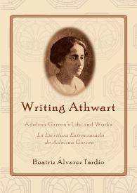 Writing Athwart: Adelina Gurrea Life and Works. La Escritura Entrecruzada de Adelina Gurrea / Beatriz Álvarez Tardío | Biblioteca Virtual Miguel de Cervantes