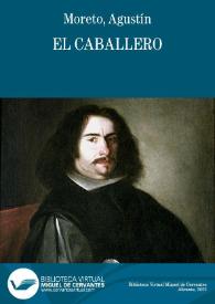 El caballero / Agustín Moreto; colección hecha e ilustrada por D. Luis Fernández-Guerra y Orbe | Biblioteca Virtual Miguel de Cervantes