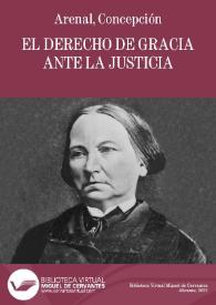El derecho de gracia ante la justicia / Concepción Arenal | Biblioteca Virtual Miguel de Cervantes