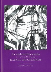 La melancolía zurda. "Sevilla en la obra de Rafael Montesinos" / Javier González | Biblioteca Virtual Miguel de Cervantes