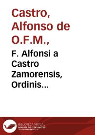 F. Alfonsi a Castro Zamorensis, Ordinis Minorum Regularis Observantiae De potestate legis poenalis libri duo | Biblioteca Virtual Miguel de Cervantes