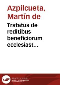 Tratatus de reditibus beneficiorum ecclesiasticorum... / authore Martino ab Azpilcueta | Biblioteca Virtual Miguel de Cervantes
