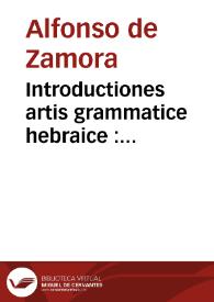 Introductiones artis grammatice hebraice : nunc recenter edite | Biblioteca Virtual Miguel de Cervantes