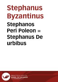 Stephanos Peri Poleon = Stephanus De urbibus | Biblioteca Virtual Miguel de Cervantes