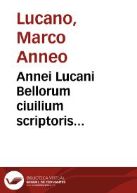 Annei Lucani Bellorum ciuilium scriptoris accuratissimi Pharsalia | Biblioteca Virtual Miguel de Cervantes