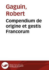 Compendium de origine et gestis Francorum | Biblioteca Virtual Miguel de Cervantes