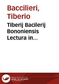 Tiberij Bacilerij Bononiensis Lectura in Tractat[um] Calculatoris de intensione [et] remissione | Biblioteca Virtual Miguel de Cervantes
