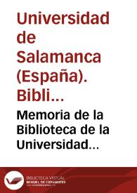 Memoria de la Biblioteca de la Universidad de Salamanca, elevada al Excmo. Señor Ministro de Fomento, publicada de orden del señor Rector de la misma | Biblioteca Virtual Miguel de Cervantes