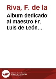Album dedicado al maestro Fr. Luis de León con motivo de la estatua que se le erigió en Salamanca el día 25 de abril de 1869 | Biblioteca Virtual Miguel de Cervantes