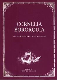 Cornelia Bororquia o La víctima de la Inquisición / Luis Gutiérrez; edición, introducción y notas de Gérard Dufour | Biblioteca Virtual Miguel de Cervantes