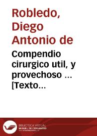 Compendio cirurgico util, y provechoso ... [Texto impreso] | Biblioteca Virtual Miguel de Cervantes