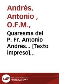 Quaresma del P. Fr. Antonio Andres... [Texto impreso] : tomo III. | Biblioteca Virtual Miguel de Cervantes