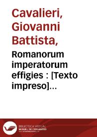 Romanorum imperatorum effigies : [Texto impreso] elogiis, ex diversis Scriptoribus | Biblioteca Virtual Miguel de Cervantes