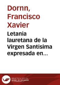Letania lauretana de la Virgen Santisima expresada en cincuenta y siete estampas, ...  | Biblioteca Virtual Miguel de Cervantes