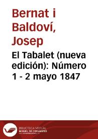 El Tabalet (nueva edición) [Texto impreso]. Número 1 - 2 mayo 1847 | Biblioteca Virtual Miguel de Cervantes