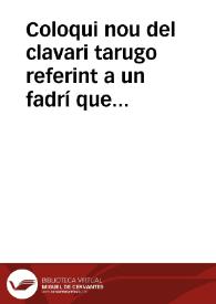 Coloqui nou del clavari tarugo referint a un fadrí que sen anà a estudiar a Salamanca  | Biblioteca Virtual Miguel de Cervantes