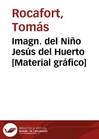 Imagn. del Niño Jesús del Huerto [Material gráfico] | Biblioteca Virtual Miguel de Cervantes