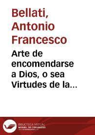 Arte de encomendarse a Dios, o sea Virtudes de la oracion [Texto impreso] | Biblioteca Virtual Miguel de Cervantes