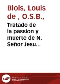 Tratado de la passion y muerte de N. Señor Jesu Christo ...  | Biblioteca Virtual Miguel de Cervantes