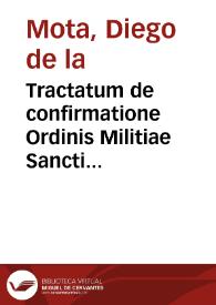 Tractatum de confirmatione Ordinis Militiae Sancti Iacobi de Spata... | Biblioteca Virtual Miguel de Cervantes