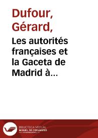 Les autorités françaises et la Gaceta de Madrid à l'aube de la Guerre d'Indépendance / Gérard Dufour | Biblioteca Virtual Miguel de Cervantes