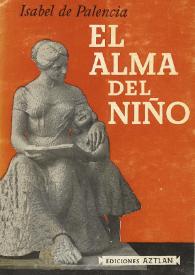 El alma del niño : ensayos de psicología infantil / Isabel de Palencia [Beatriz Galindo] | Biblioteca Virtual Miguel de Cervantes