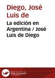 La edición en Argentina / José Luis de Diego | Biblioteca Virtual Miguel de Cervantes