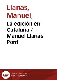 La edición en Cataluña / Manuel Llanas Pont | Biblioteca Virtual Miguel de Cervantes