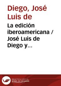 La edición iberoamericana / José Luis de Diego y Fernando Larraz | Biblioteca Virtual Miguel de Cervantes