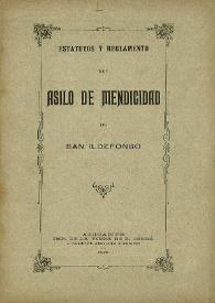 Estatutos y reglamento del Asilo de Mendicidad de San Ildefonso | Biblioteca Virtual Miguel de Cervantes