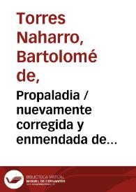 Propaladia / nuevamente corregida y enmendada de Bartolomé Torres Naharro | Biblioteca Virtual Miguel de Cervantes