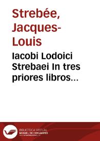 Iacobi Lodoici Strebaei In tres priores libros Aristotelis Ethikôn Nikomacheíon commentaria | Biblioteca Virtual Miguel de Cervantes