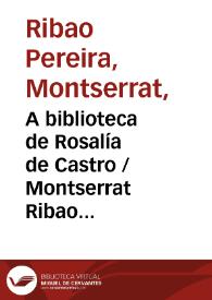 A biblioteca de Rosalía de Castro / Montserrat Ribao Pereira | Biblioteca Virtual Miguel de Cervantes