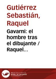 Gavarni: el hombre tras el dibujante / Raquel Gutiérrez Sebastián y Borja Rodríguez Gutiérrez | Biblioteca Virtual Miguel de Cervantes
