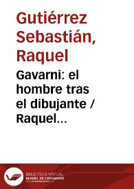 Gavarni: el hombre tras el dibujante / Raquel Gutiérrez Sebastián y Borja Rodríguez Gutiérrez | Biblioteca Virtual Miguel de Cervantes