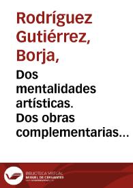 Dos mentalidades artísticas. Dos obras complementarias / Borja Rodríguez Gutiérrez | Biblioteca Virtual Miguel de Cervantes