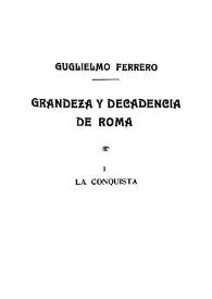 Grandeza y decadencia de Roma. Vol. I: La conquista / Guglielmo Ferrero; traducción de M. Ciges Aparicio | Biblioteca Virtual Miguel de Cervantes