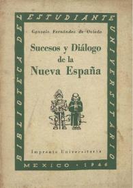 Sucesos y diálogo de la Nueva España / Gonzalo Fernández de Oviedo; prólogo y selección de Edmundo O´Gorman | Biblioteca Virtual Miguel de Cervantes