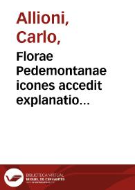 Florae Pedemontanae icones accedit explanatio nomenclaturae botanicae auctore Carolo Allionio ... Tomus tertius | Biblioteca Virtual Miguel de Cervantes