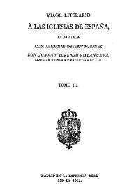 Viage literario a las iglesias de España. Tomo 3 / Joaquin Lorenzo Villanueva | Biblioteca Virtual Miguel de Cervantes