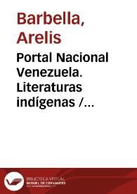 Portal Nacional Venezuela. Literaturas indígenas / Arelis Barbella | Biblioteca Virtual Miguel de Cervantes