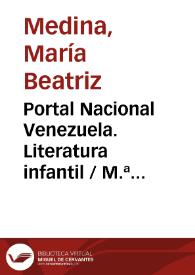 Portal Nacional Venezuela. Literatura infantil / M.ª Beatriz Medina | Biblioteca Virtual Miguel de Cervantes