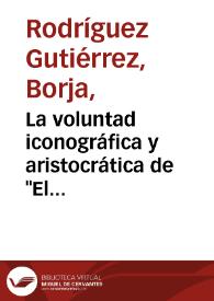 La voluntad iconográfica y aristocrática de "El Artista" / Borja Rodríguez Gutiérrez | Biblioteca Virtual Miguel de Cervantes