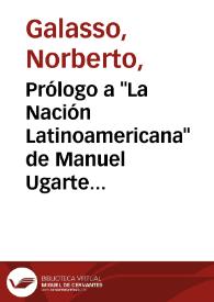 Prólogo a "La Nación Latinoamericana" de Manuel Ugarte / Norberto Galasso | Biblioteca Virtual Miguel de Cervantes