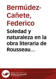 Soledad y naturaleza en la obra literaria de Rousseau / Federico Bermúdez Cañete | Biblioteca Virtual Miguel de Cervantes