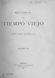 Recuerdos del tiempo viejo. Tomo 2 / por José Zorrilla | Biblioteca Virtual Miguel de Cervantes