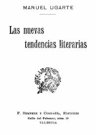 Las nuevas tendencias literarias / Manuel Ugarte | Biblioteca Virtual Miguel de Cervantes